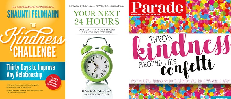 Some of the available resources to encourage kindness: “The Kindness Challenge” by Shaunti Feldhahn, “Your Next 24 Hours” by Hal Donaldson, and Parade magazine’s cover story on kindness.