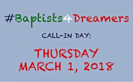 All Baptists are encouraged to sign the statement, call their lawmakers and share the initiative on social media using the hashtag #Baptists4Dreamers.