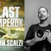 “The Last Emperox” and author John Scalzi.